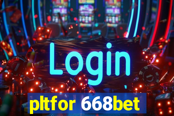 pltfor 668bet